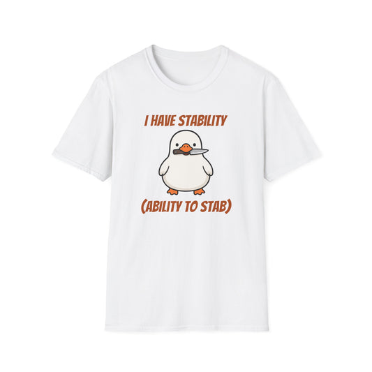 I Have Stability (Ability to Stab) Duck T-Shirt | Cute Funny Graphic Tee