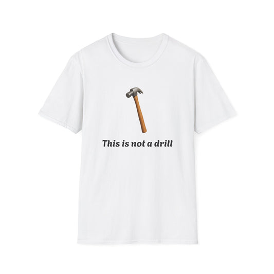 Hammer graphic This is not a drill T-Shirt | Funny Tool Pun Tee